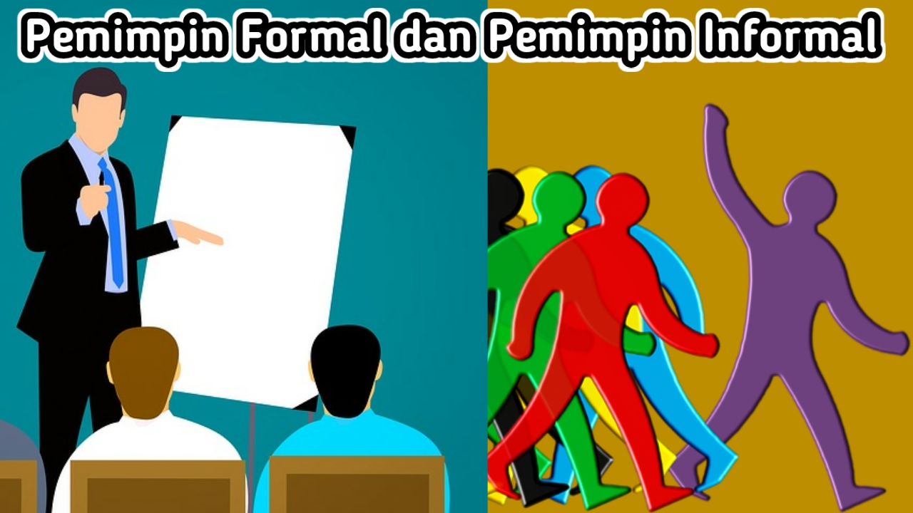 Perbedaan Pemimpin Formal dan Pemimpin Informal CERITAK