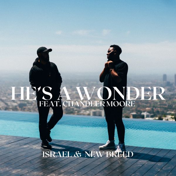 Israel & New Breed – He’s a Wonder (Studio Single) (Feat.handler Moore) (Single) 2021 (Exclusivo WC)