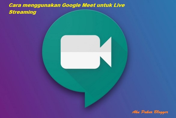 Cara menggunakan Google Meet untuk Live Streaming