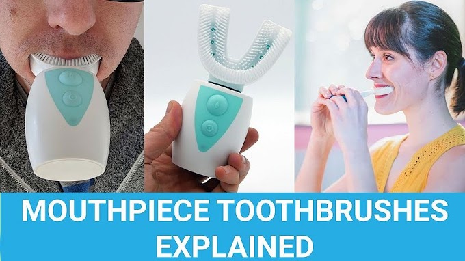 ORAL HEALTH: Mouthpiece Toothbrushes Explained