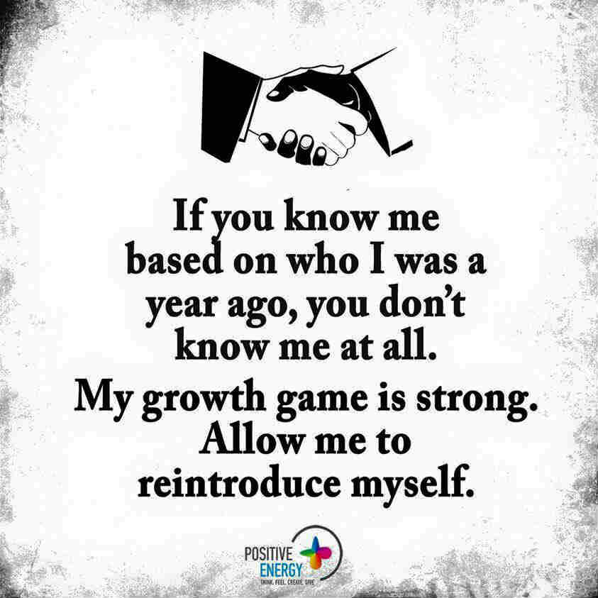 My Growth Game is Strong. if you know me based on who I was Years ago