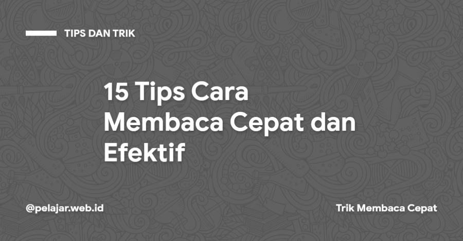 Tips Cara Membaca Cepat dan Efektif Panduan membaca secara cepat dan efisien