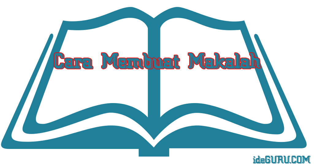 Cara Membuat Makalah dengan Struktur yang Benar - Zonapelajar