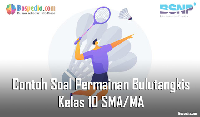 Contoh Soal Permainan Bulutangkis Kelas 10 SMA/MA