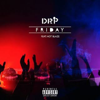 DRP – Friday (feat. Hot Blaze) (2019) BAIXAR MP3