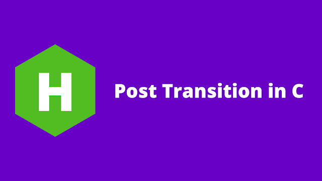 HackerRank Post Transition in c problem solution HackerRank Post Transition in c problem solution
