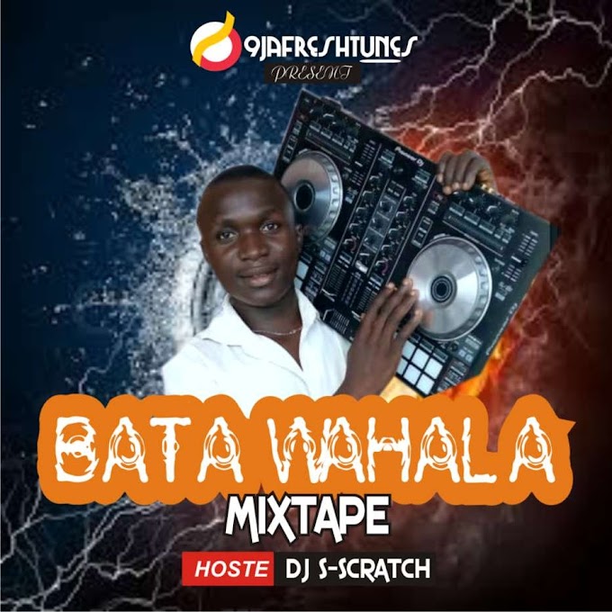 DJ S Scratch - Bata Wahala Mixtape