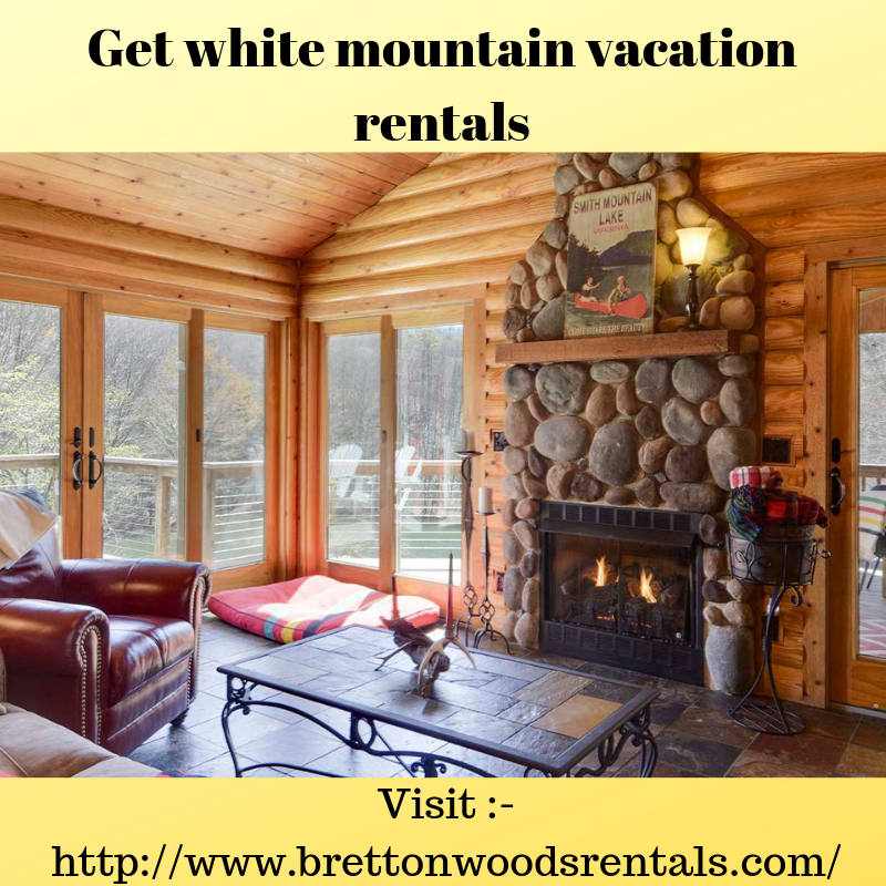 Get Rentals In The White Mountains To Have Mesmerising Vacations