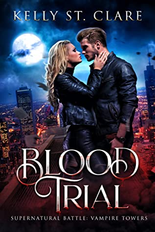 Blood Trials: Supernatural Battle (Vampire Towers #1) by Kelly St. Clare
