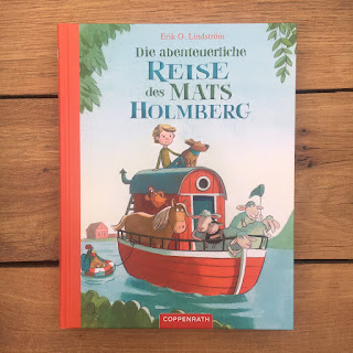 "Die abenteuerliche Reise des Mats Holmberg" von Erik O. Lindström, illustriert von Sonja Bougaeva, Coppenrath Verlag. Rezension Kinderbuchblog Familienbücherei