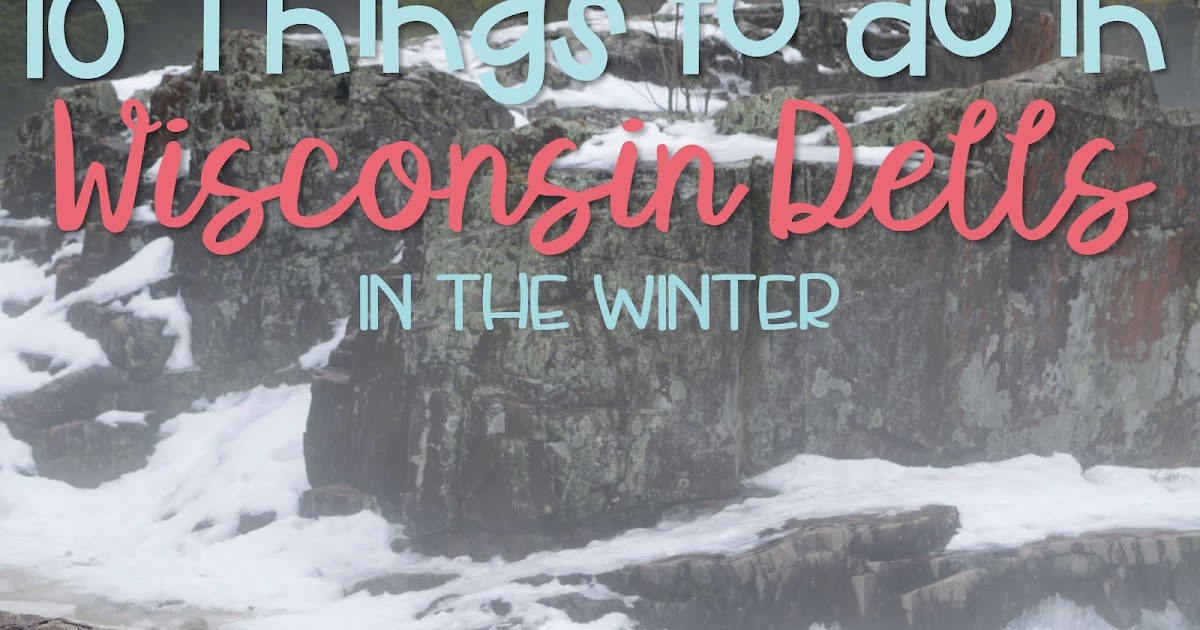 Top 10 Things to Do In Wisconsin Dells in the Winter Midwest Teacher