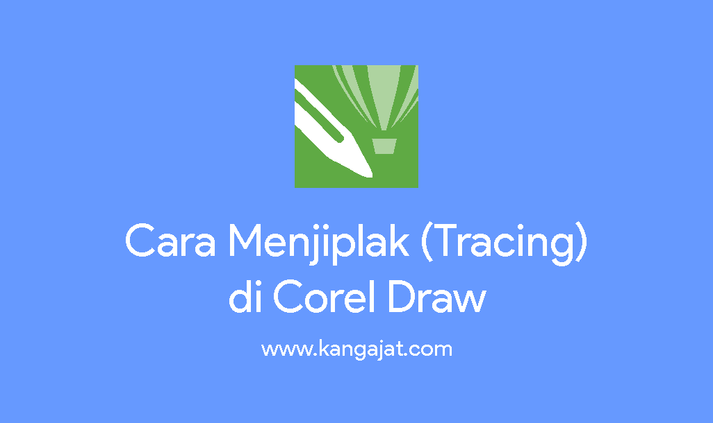 Cara Menjiplak (Trace) Gambar di Corel Draw - Kang Ajat