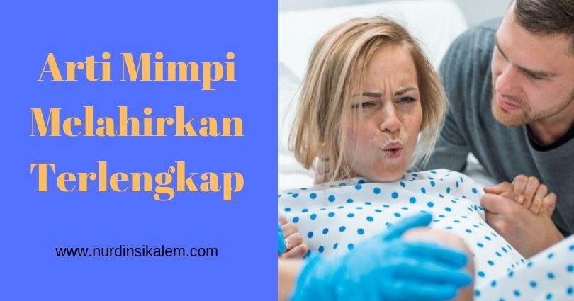 Arti Mimpi Melahirkan Terlengkap Menurut Primbon Blog Nurdin Sikalem