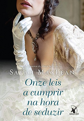Onze leis a cumprir na hora de seduzir (Os Números do Amor Livro 3) - Sarah MacLean Onze leis a cumprir na hora de seduzir (Os Números do Amor Livro 3) - Sarah MacLean
