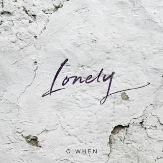 O.WHEN Lonely