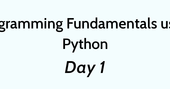 Programming Fundamentals using Python Day 1