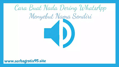 Cara Buat Nada Dering WhatsApp Menyebut Nama Sendiri