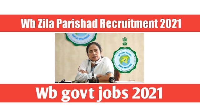 Zila parishad recruitment 2021 | Wb latest govt jobs | Job vacancy 2021