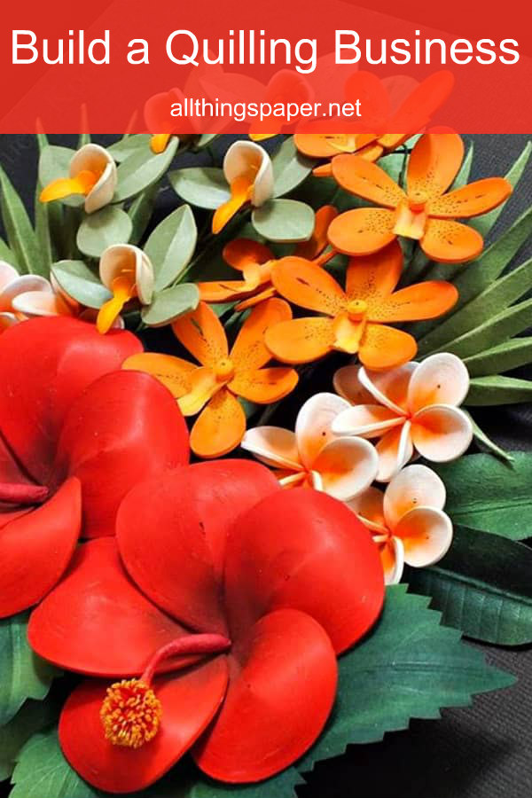 How to Build a Successful Quilling Business