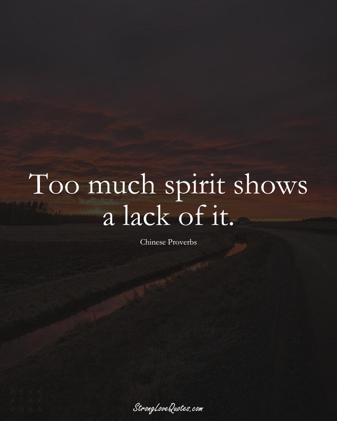 Too much spirit shows a lack of it. (Chinese Sayings);  #AsianSayings