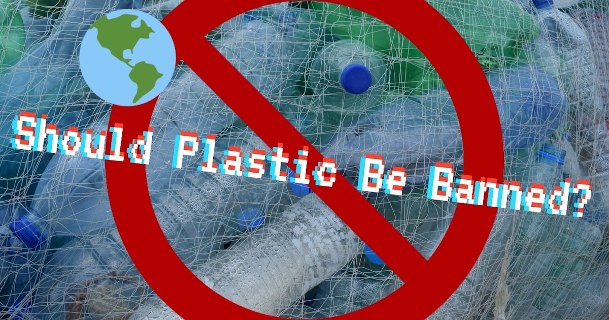 Should Plastic Be Banned? Essay