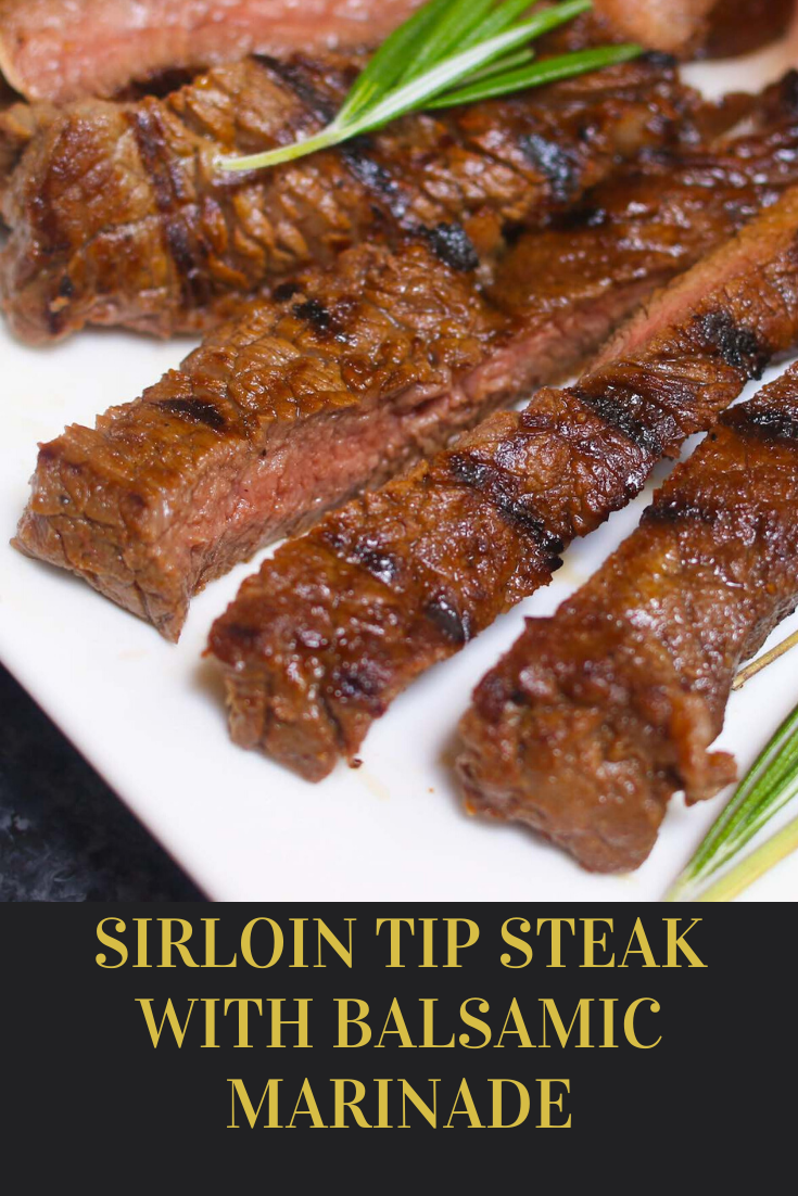 SIRLOIN TIP STEAK WITH BALSAMIC MARINADE