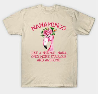 Nanamingo tee shirt - just like a normal nana only more fabulous and awesome #flamingo #humor
