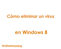 Como eliminar un virus en windows 8 Como eliminar un virus en windows 8