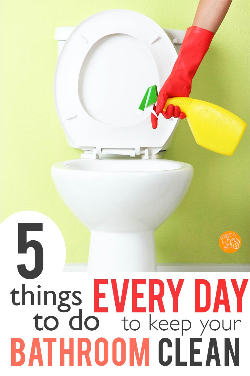 5 Things to Do Every Day to Keep Your Bathroom Clean Sunny Day Family