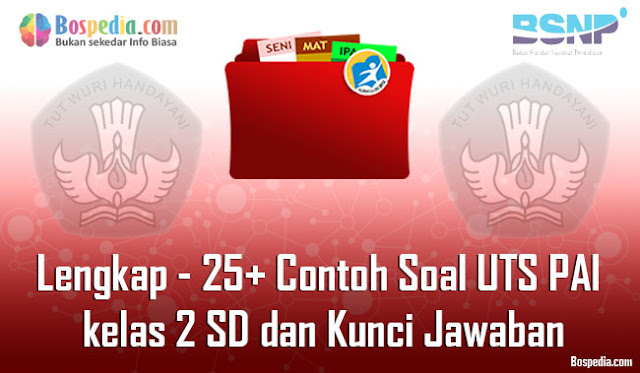 Lengkap - 25+ Contoh Soal UTS PAI kelas 2 SD/MI dan Kunci Jawaban