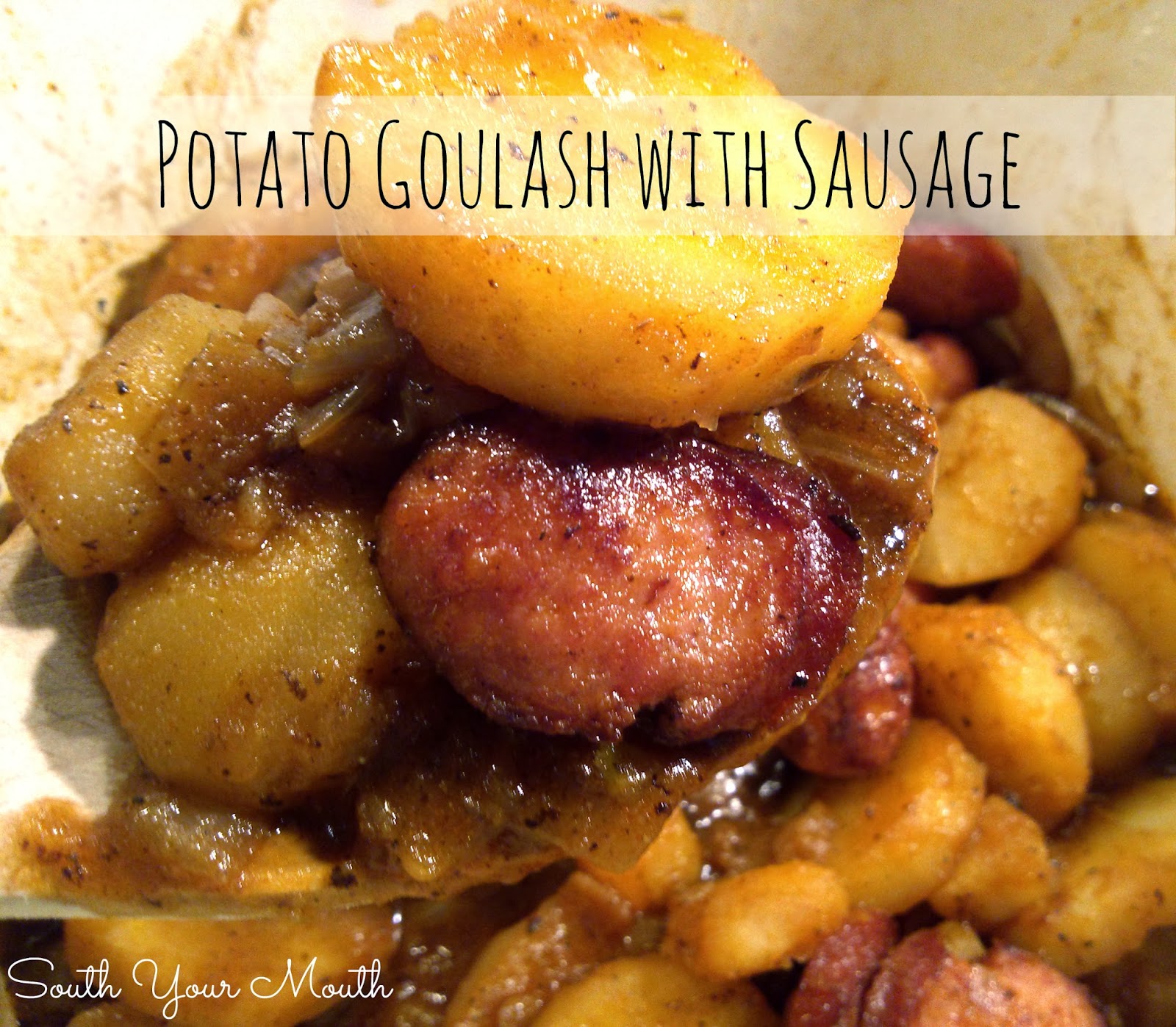 South Your Mouth Potato Goulash with Sausage