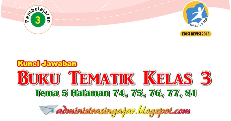 Kunci Jawaban Buku Tematik Tema 5 Kelas 3 Halaman 74 75 76 77 81 Administrasi Ngajar Kunci Jawaban Buku Tematik Tema 5 Kelas 3 Halaman 74 75 76 77 81 Administrasi Ngajar