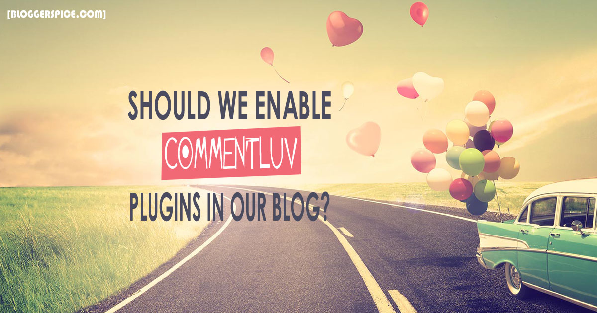 Should We enable CommentLuv Plugins in our Blog or not Should We enable CommentLuv Plugins in our Blog or not