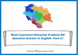 Most Important Himachal Pradesh GK Question Answer In English -Part-17