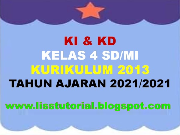 KI KD Kelas 4 SD/MI Kurikulum 2013 Masa Pandemi Tahun Ajaran 2021-2022 KI KD Kelas 4 SD/MI Kurikulum 2013 Masa Pandemi Tahun Ajaran 2021-2022