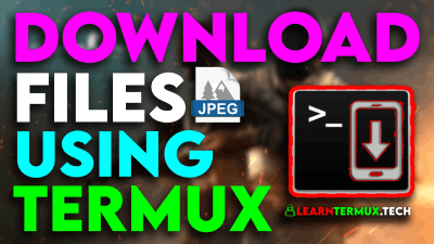 How to Download Files In Termux - 2021