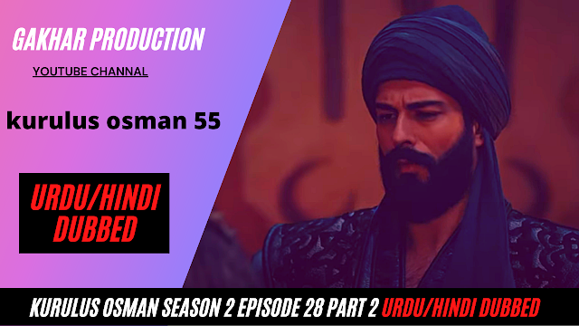 kurulus osman season 2 episode 28 part 2 Full hindi urdu dubbed by Gakhar Production Osman 55
