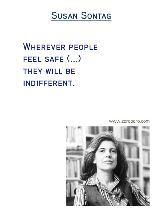 Susan Sontag Quotes. Thinking Quotes, Critique Quotes, Intelligence Quotes, Love Quotes, Attention Quotes, Mankind Quotes & Susan Sontag Photography Quotes. Susan Sontag Philosophy / Books Quotes