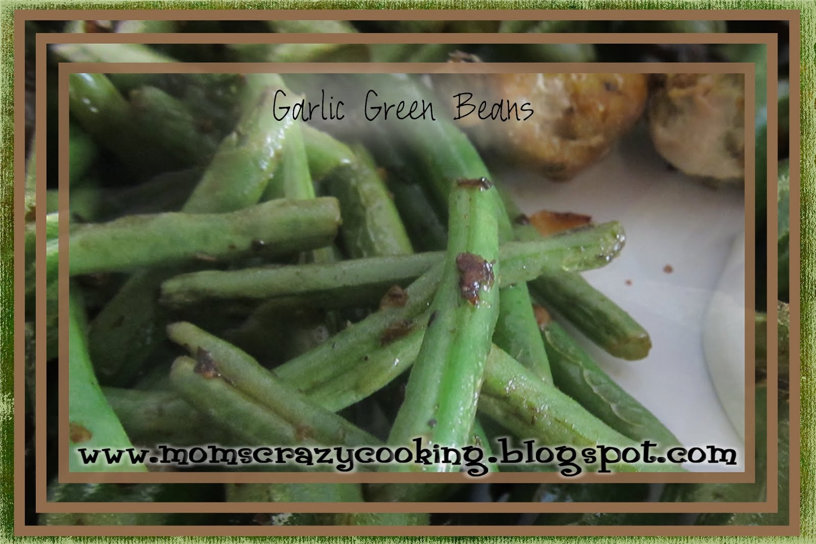 MOMS CRAZY COOKING Garlic Green Beans