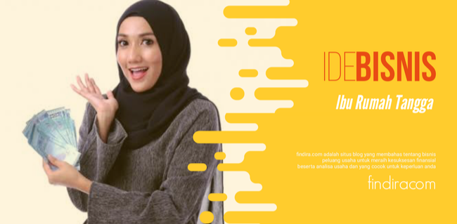 Ide Bisnis Ibu Rumah Tangga yang Menjanjikan dengan Modal Kecil