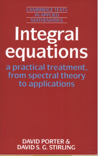 Integral Equations: A Practical Treatment, from Spectral Theory to Applications Integral Equations: A Practical Treatment, from Spectral Theory to Applications