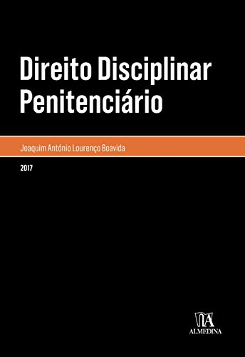 Direito Disciplinar Penitenciário - Joaquim António Lourenço Boavida Direito Disciplinar Penitenciário - Joaquim António Lourenço Boavida