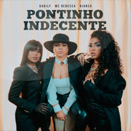 Pontinho Indecente - Gabily, MC Rebecca, Bianca Pontinho Indecente - Gabily, MC Rebecca, Bianca