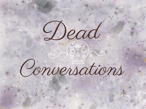 Dead Conversations