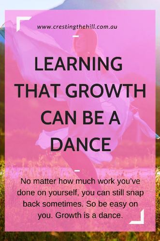 No matter how much work you've done on yourself, you can still snap back sometimes. So be easy on you. Growth is a dance. No matter how much work you've done on yourself, you can still snap back sometimes. So be easy on you. Growth is a dance.