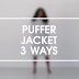 PUFFER JACKET 3 WAYS