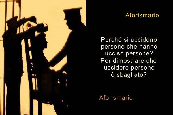 Aforismario Aforismi Frasi E Citazioni Sulla Pena Di Morte