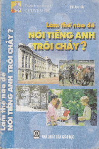 Làm thế nào để nói tiếng Anh trôi chảy - Phan Hà