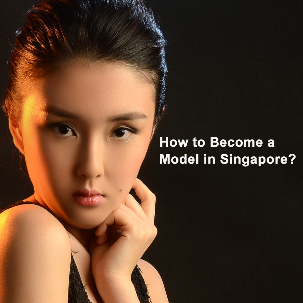 How to a Model in Singapore? Create Talents And Models