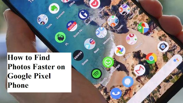How to Find Photos Faster on Google Pixel Phone How to Find Photos Faster on Google Pixel Phone